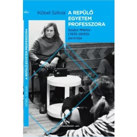   A REPÜLŐ EGYETEM PROFESSZORA - SZABÓ MIKLÓS (1935-2000) PORTRÉJA