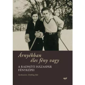   ÁRNYÉKBAN ÉLES FÉNY VAGY - A RADNÓTI HÁZASPÁR FÉNYKÉPEI