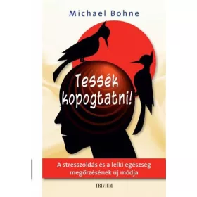   TESSÉK KOPOGTATNI! - A STRESSZOLDÁS ÉS A LELKI EGÉSZSÉG MEGŐRZÉSÉNEK ÚJ MÓDJA