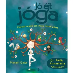   MARIAM GATES: JÓ ÉJT JÓGA - ELALVÁST SEGÍTŐ ESTI MESE PÓZRÓL PÓZRA