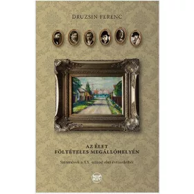   AZ ÉLET FÖLTÉTELES MEGÁLLÓHELYÉN - SZÍNMŰVEK A XX. SZÁZAD ELSŐ ÉVTIZEDEIBŐL