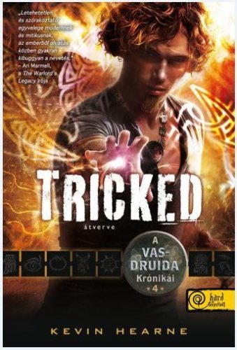 TRICKED - ÁTVERVE - FŰZÖTT - A VAS DRUIDA KRÓNIKÁI 4.