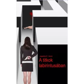 A TITKOK LABIRINTUSÁBAN