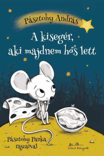 A KISEGÉR, AKI MAJDNEM HŐS LETT