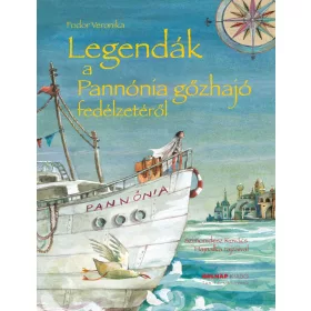 LEGENDÁK A PANNÓNIA GŐZHAJÓ FEDÉLZETÉRŐL