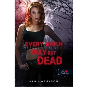   EVERY WHICH WAY BUT DEAD - FŰZÖTT (BÁRHOGYAN, CSAK HOLTAN NE)