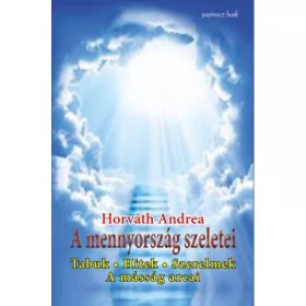   A MENNYORSZÁG SZELETEI - TABUK, HITEK, SZERELMEK, A MÁSSÁG ARCAI