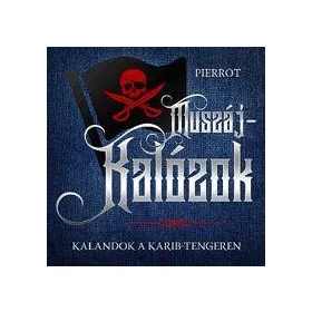 PIERROT: MUSZÁJ-KALÓZOK - KALANDOK A KARIB-TENGEREN
