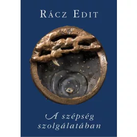   A SZÉPSÉG SZOLGÁLATÁBAN - FELJEGYZÉSEK A SZOBRÁSZATRÓL ALULNÉZETBŐL