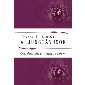   A JUNGIÁNUSOK - ÖSSZEHASONLÍTÓ ÉS TÖRTÉNETI NÉZŐPONT