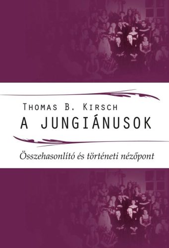 A JUNGIÁNUSOK - ÖSSZEHASONLÍTÓ ÉS TÖRTÉNETI NÉZŐPONT