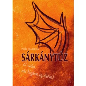 SÁRKÁNYTŰZ - A CSIKÓ, AKI TŰZBEN SZÜLETETT II.