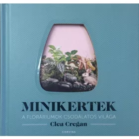 MINIKERTEK - A FLORÁRIUMOK CSODÁLATOS VILÁGA