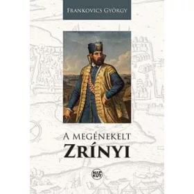 A MEGÉNEKELT ZRÍNYI