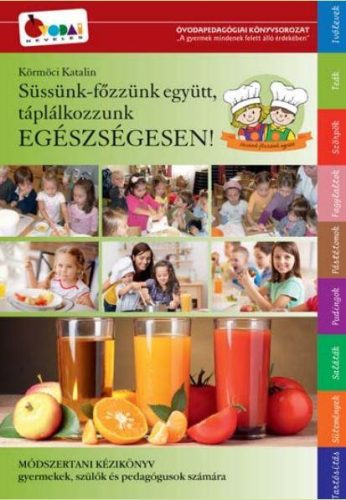 SÜSSÜNK-FŐZZÜNK EGYÜTT, TÁPLÁLKOZZUNK EGÉSZSÉGESEN!