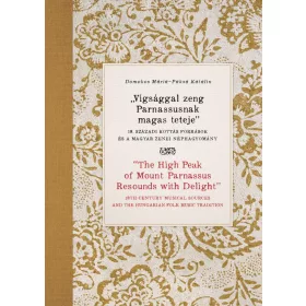   VÍGSÁGGAL ZENG PARNASSUSNAK MAGAS TETEJE - 18. SZÁZADI KOTTÁS FORRÁSOK ÉS A MAGY