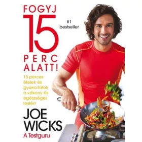 FOGYJ 15 PERC ALATT! - 15 PERCES ÉTELEK ÉS GYAKORLATOK...