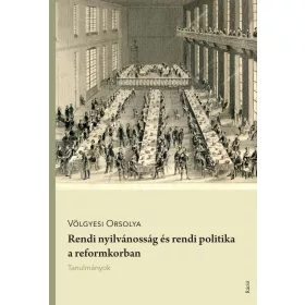 RENDI NYILVÁNOSSÁG ÉS RENDI POLITIKA A REFORMKORBAN