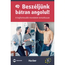   BESZÉLJÜNK BÁTRAN ANGOLUL! - A LEGFONTOSABB MONDATOK TEMATIKUSAN