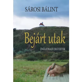 BEJÁRT UTAK - ÖNÉLETRAJZI JEGYZETEK