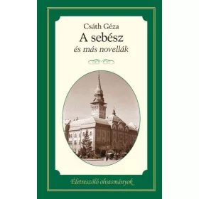 A SEBÉSZ ÉS MÁS NOVELLÁK - ÉLETRE SZÓLÓ OLVASMÁNYOK