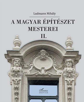 A MAGYAR ÉPÍTÉSZET MESTEREI II.