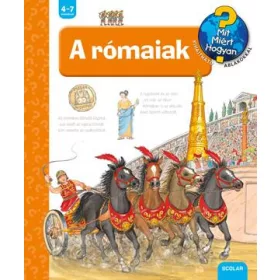A RÓMAIAK - MIT? MIÉRT? HOGYAN?