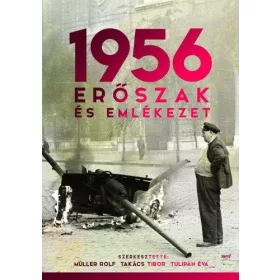 1956 - ERŐSZAK ÉS EMLÉKEZET