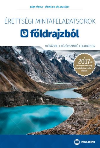 ÉRETTSÉGI MINTAFELADATSOROK FÖLDRAJZBÓL 2017 - 10 ÍRÁSBELI KÖZÉPSZ. FELADATSOR