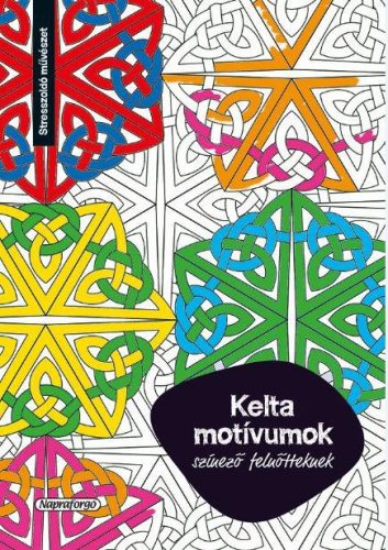 KELTA MOTÍVUMOK - SZÍNEZŐ FELNŐTTEKNEK