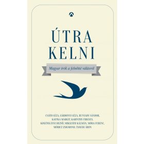 ÚTRA KELNI - MAGYAR ÍRÓK A FELNŐTTÉ VÁLÁSRÓL