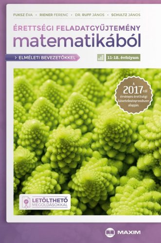 ÉRETTSÉGI FELADATGYŰJTEMÉNY MATEMATIKÁBÓL, 11-12. ÉVFOLYAM (ELMÉLETI BEVEZETŐKKE