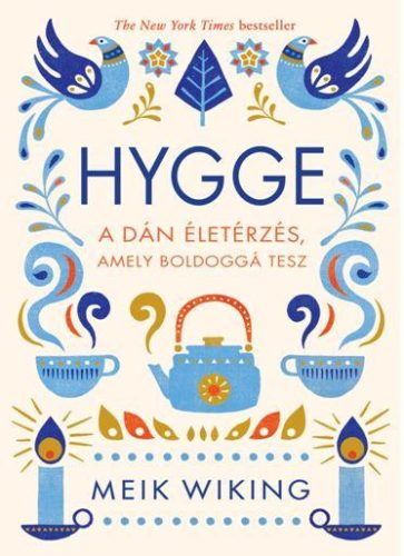 HYGGE - A DÁN ÉLETÉRZÉS, AMELY BOLDOGGÁ TESZ