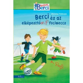 BERCI ÉS AZ ELKÉPESZTŐEN JÓ FOCIMECCS - BERCI REGÉNY 4.