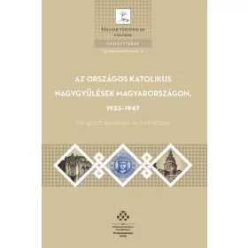   AZ ORSZÁGOS KATOLIKUS NAGYGYŰLÉSEK MAGYARORSZÁGON, 1933-1947