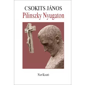   PILINSZKY NYUGATON (MÁSODIK, JAVÍTOTT ÉS BŐVÍTETT KIADÁS)