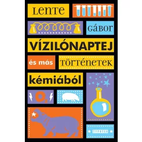 VÍZILÓNAPTEJ ÉS MÁS TÖRTÉNETEK KÉMIÁBÓL