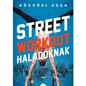 STREET WORKOUT HALADÓKNAK