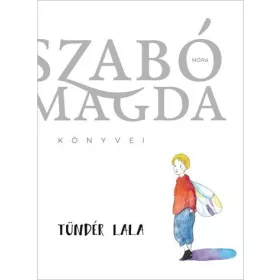 TÜNDÉR LALA - SZABÓ MAGDA KÖNYVEI