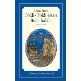   TOLDI - TOLDI ESTÉJE - BUDA HALÁLA - ÉLETRESZÓLÓ OLVASMÁNYOK