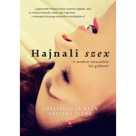 HAJNALI SZEX - A MODERN SZEXUALITÁS ŐSI GYÖKEREI