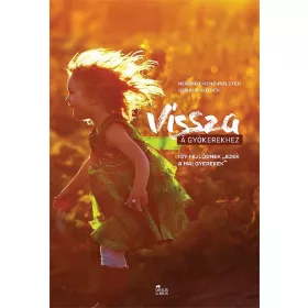   VISSZA A GYÖKEREKHEZ - A ÍGY FEJLŐDNEK EZEK A MAI GYEREKEK