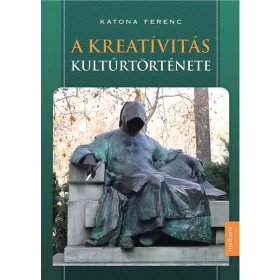 A KREATÍVITÁS KULTÚRTÖRTÉNETE