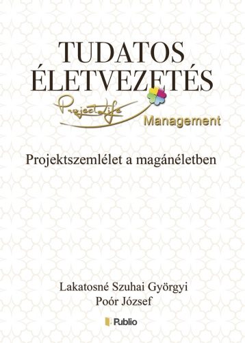 TUDATOS ÉLETVEZETÉS - PROJEKTSZEMLÉLET A MAGÁNÉLETBEN