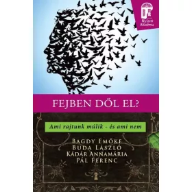 FEJBEN DŐL EL? - AMI RAJTUNK MÚLIK - ÉS AMI NEM