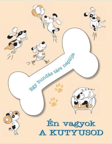 ÉN VAGYOK A KUTYUSOD - EGY BUNDÁS TÁRS NAPLÓJA