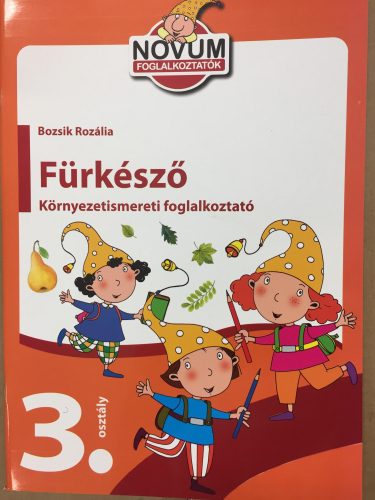 FÜRKÉSZŐ - KÖRNYEZETISMERETI FOGLALKOZTATÓ 3. OSZTÁLY
