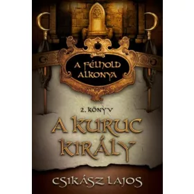 A KURUC KIRÁLY 2. - A FÉLHOLD ALKONYA