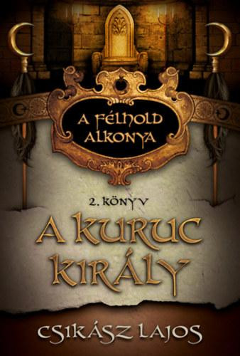 A KURUC KIRÁLY 2. - A FÉLHOLD ALKONYA