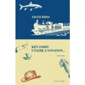 KÉT ZSIDÓ UTAZIK A VONATON ... - BŐVITETT KIADÁS